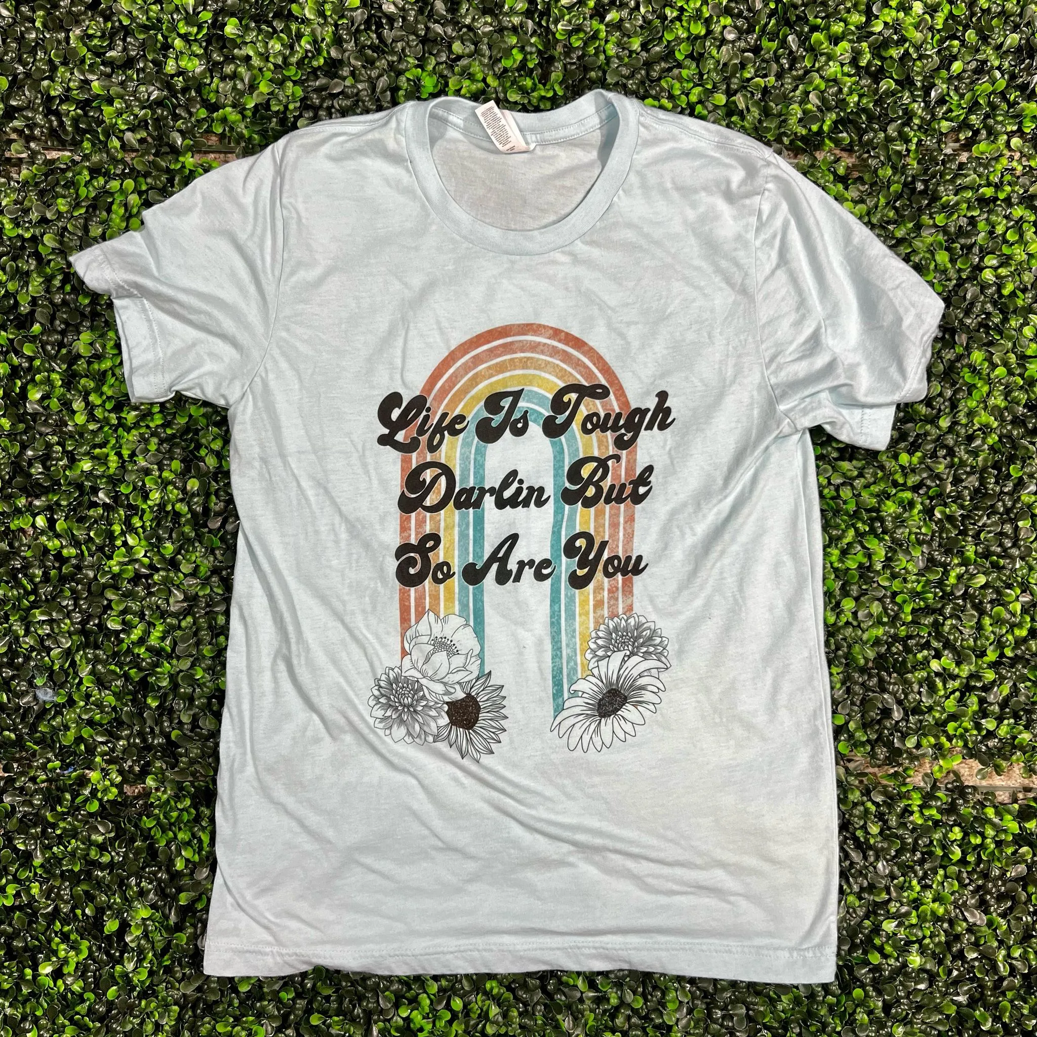 Life is Tough Darlin But so Are You Top Design