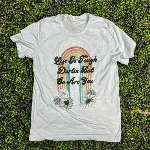 Life is Tough Darlin But so Are You Top Design