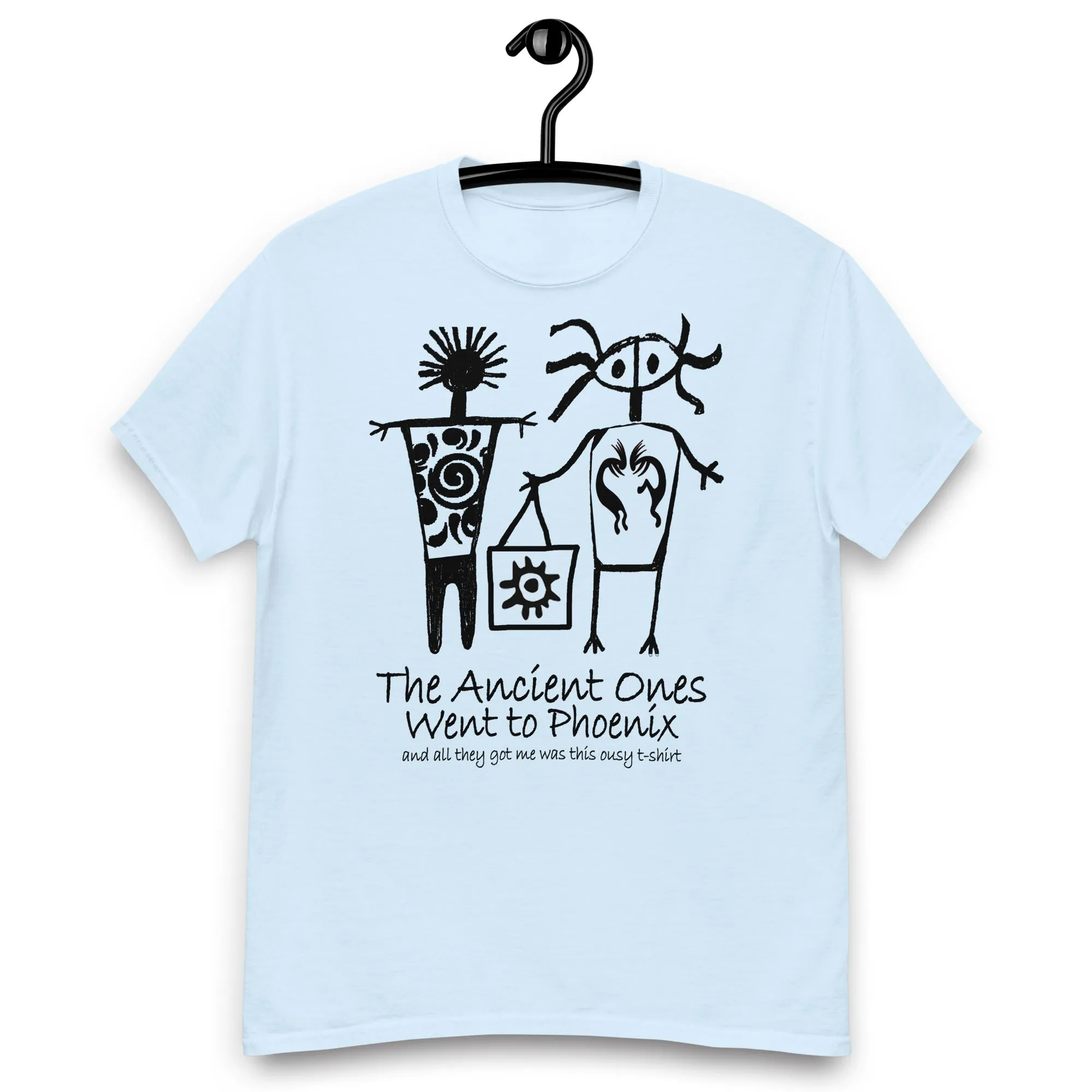 The Ancients Ones Went to Phoenix and All They Got Me was this Lousy T-Shirt