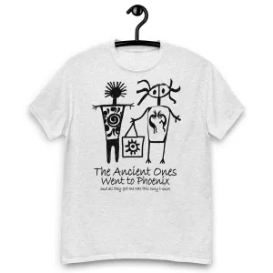 The Ancients Ones Went to Phoenix and All They Got Me was this Lousy T-Shirt
