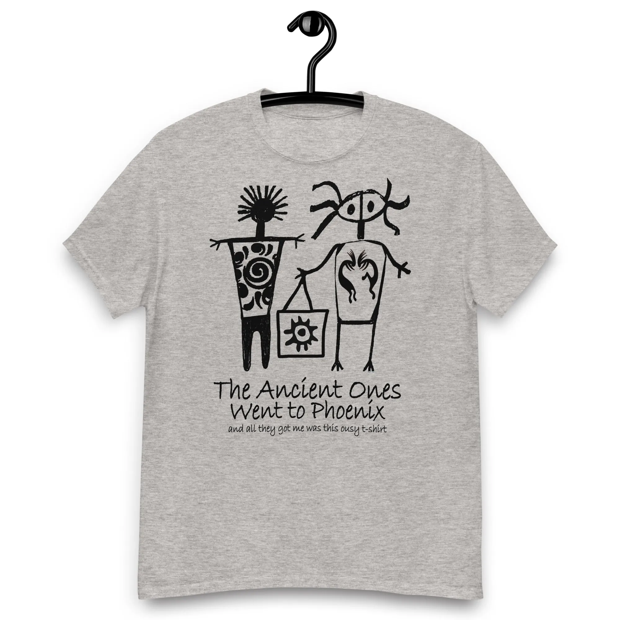 The Ancients Ones Went to Phoenix and All They Got Me was this Lousy T-Shirt