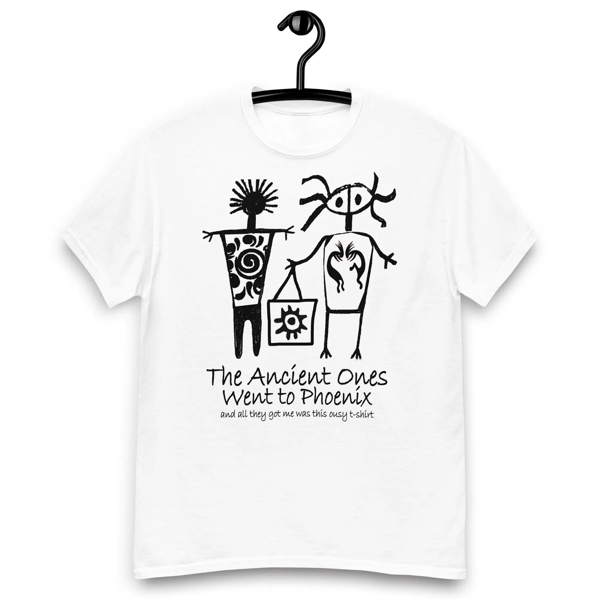 The Ancients Ones Went to Phoenix and All They Got Me was this Lousy T-Shirt