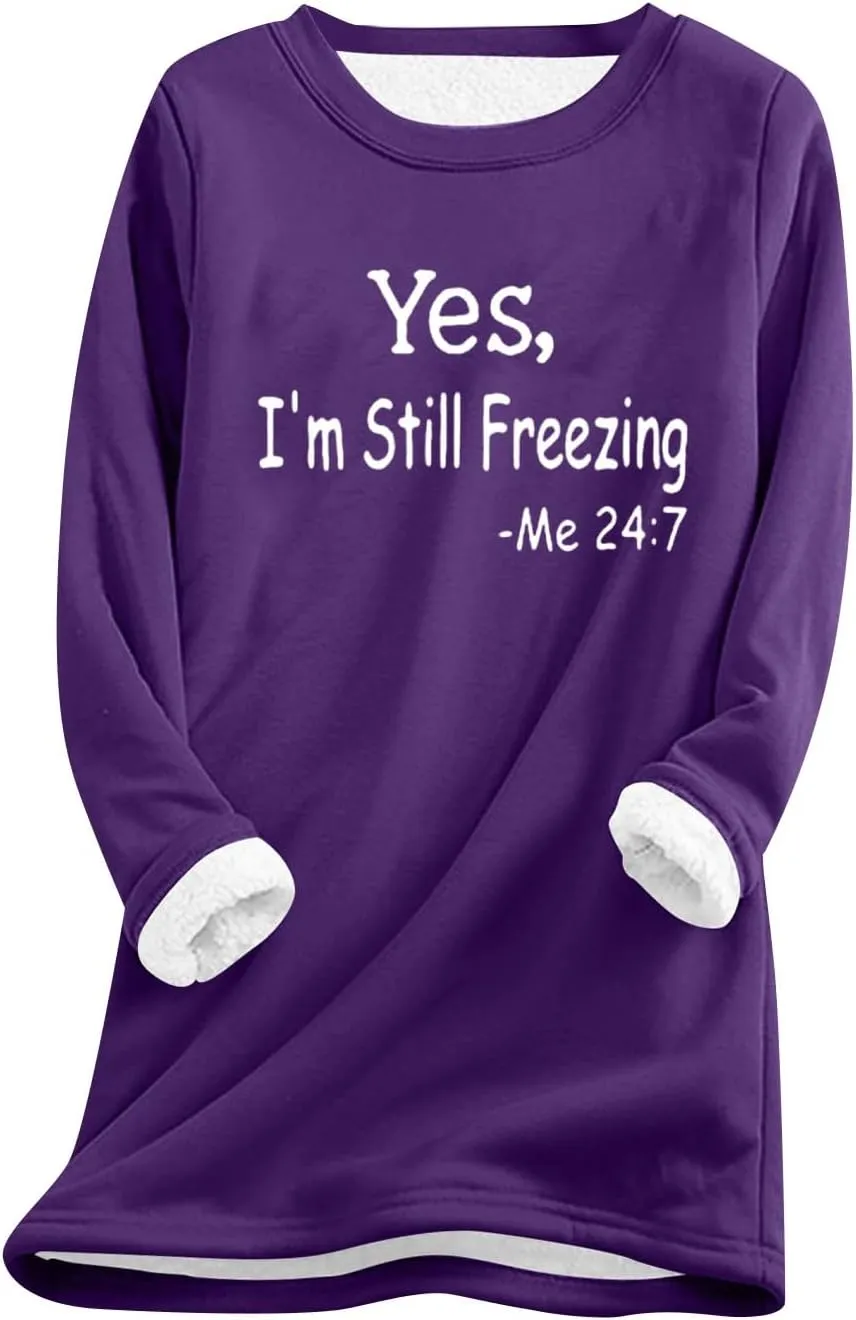 Yes,I'm Still Freezing -Me 24:7 Sherpa Lined Sweatshirt Women Faux Fur Parka Warm Outerwear Letter Print Loungewear