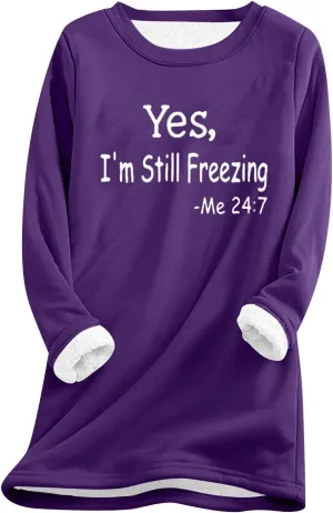Yes,I'm Still Freezing -Me 24:7 Sherpa Lined Sweatshirt Women Faux Fur Parka Warm Outerwear Letter Print Loungewear
